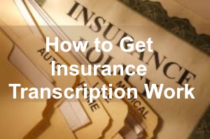 How to Get Insurance Transcription Work – Transcription Work from Home