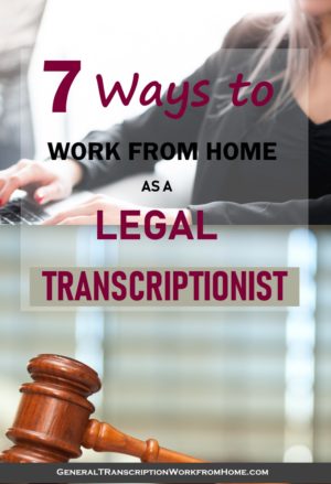 7 Opportunities To Work From Home As A Legal Transcriptionist ...