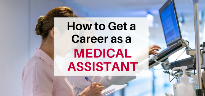 how to get a career as a medical assistant