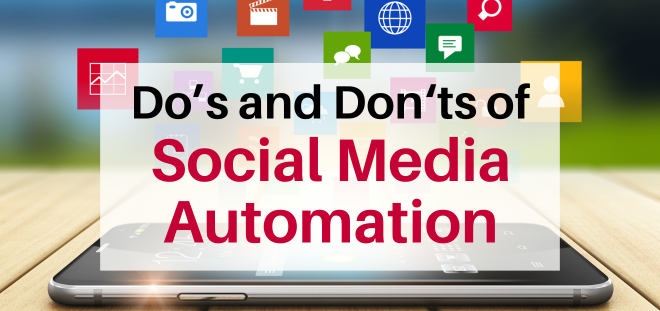 Do’s and Don’ts of Social Media Automation