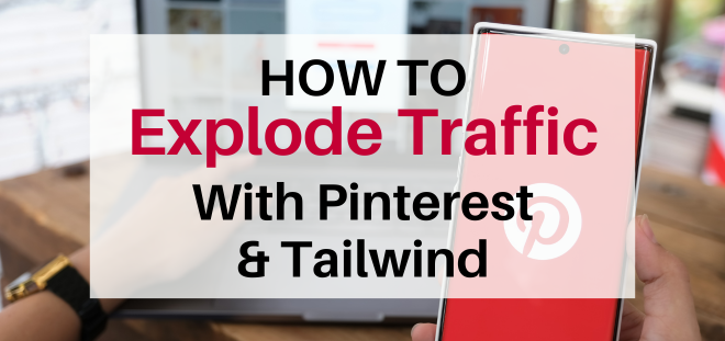 How to Explode Your Blog Traffic with Pinterest and Tailwind