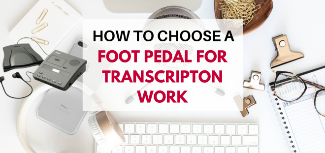 How to Choose a Transcription Foot Pedal for Transcription Work