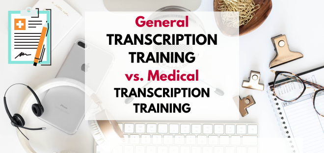 General Transcription Training vs Medical Transcription Training