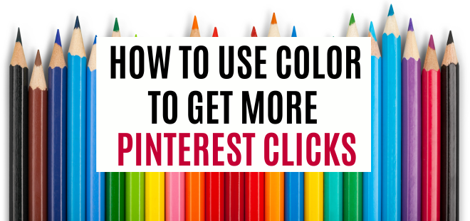 how to use color to get more pinterest clicks