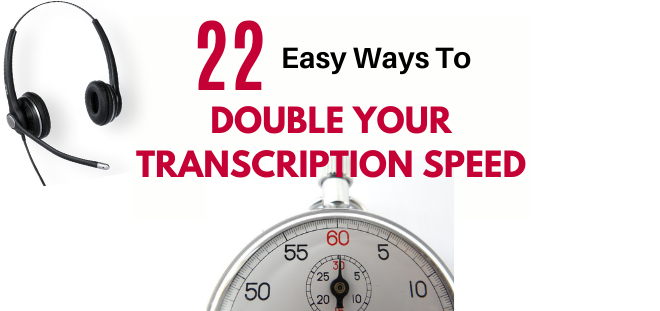 How to Transcribe Faster and double your transcription speed.