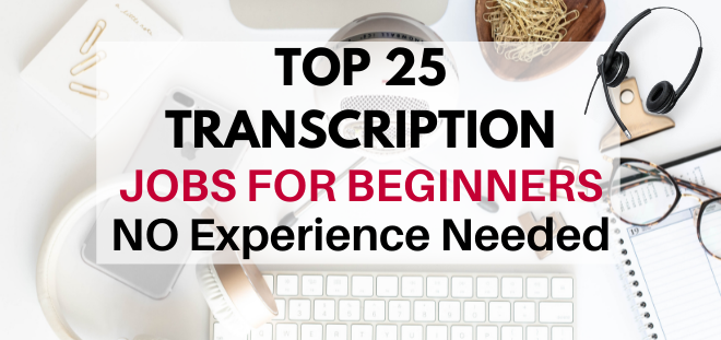 Top 25 Transcription Jobs for Beginners No Experience Required