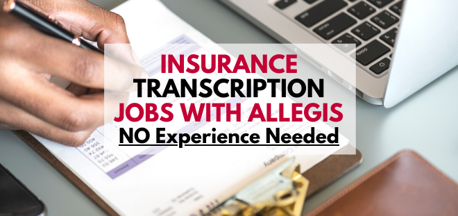 insurance transcription jobs with allegis no experienced needed