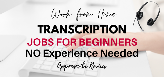 work from home transcription jobs for beginners no experience with appenscribe. 