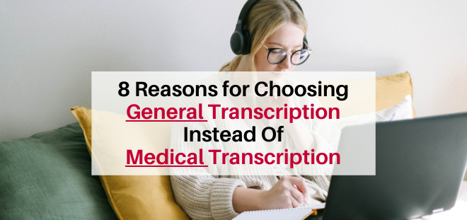 reasons for choosing general transcription instead of medical transcription