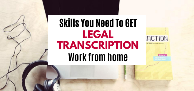 skills you need to get legal transcription work from home