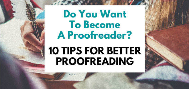 So You Wanna Be a Proofreader – 10 Tips For Better Proofreading