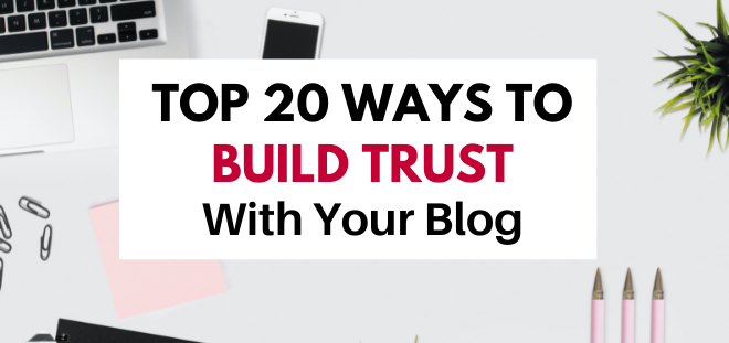 Top 20 Ways to Build Trust With Your Blog and Skyrocket Your Online Sales