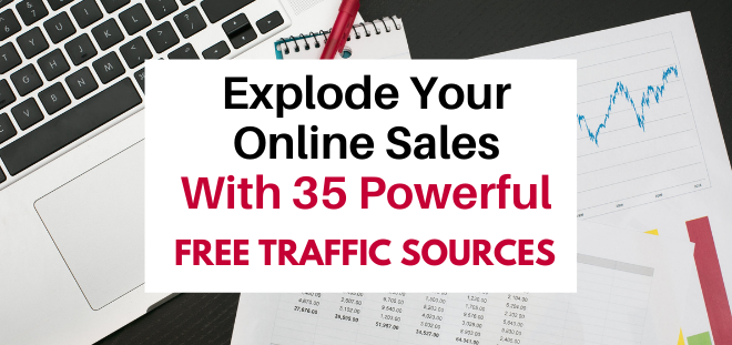 Explode your online sales with 35 powerful free traffic sources