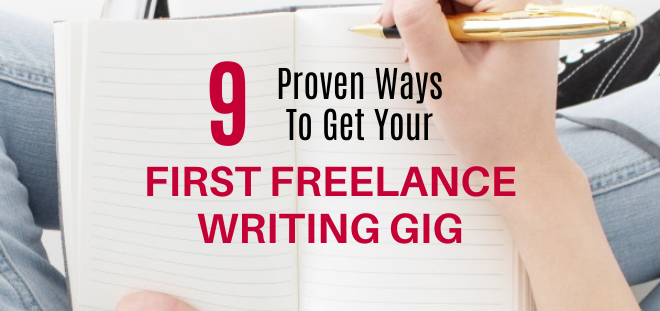 9 Proven Ways to Get Your First Freelance Writing Gig