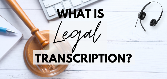 what is legal transcription? What do legal transcriptionists do?