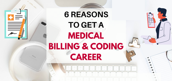 Top 6 Reasons to Get a Medical Billing and Coding Career